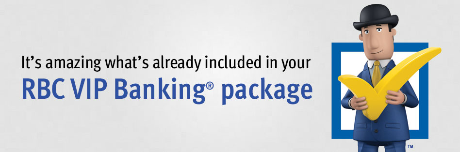 It’s amazing what’s already included in your RBC VIP Banking® package